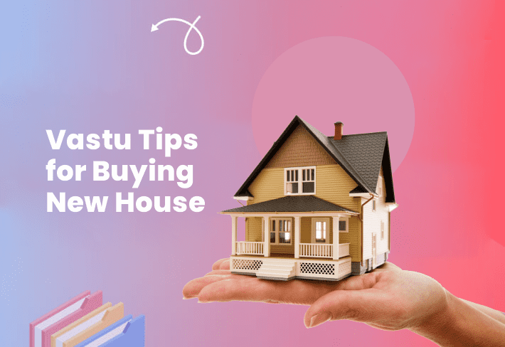 Vastu Tips for Buying New House